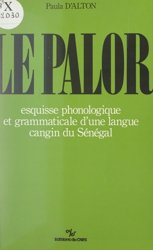Le Palor. Esquisse phonologique et grammaticale d'une langue cangin du Sénégal. Suivi d'un lexique et de textes transcrits et traduits
