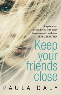 Paula Daly - Keep Your Friends Close.