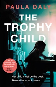 Paula Daly - The Trophy Child - a twisty and unputdownable domestic thriller.