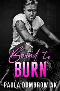 Paula Dombrowiak - Bound to Burn: A Sexy Age Gap, Rock Star Romance - Blood &amp; Bone, #4.