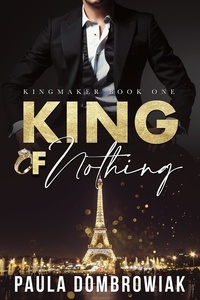  Paula Dombrowiak - King of Nothing - Kingmaker Series, #1.