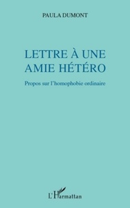 Paula Dumont - Lettre à une amie hétéro - Propos sur l'homophobie ordinaire.