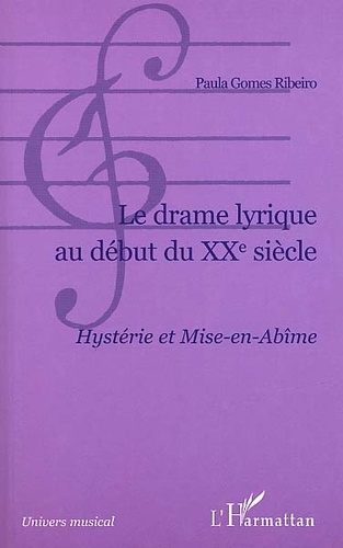 Le Drame Lyrique Au Debut Du Xxeme Siecle. Hysterie Et Mise-En-Abime