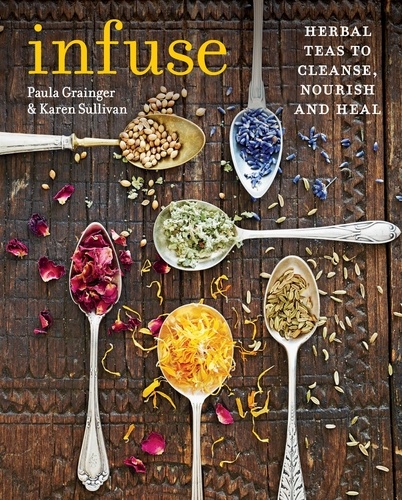 Infuse. Herbal teas to cleanse, nourish and heal