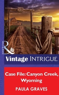 Paula Graves - Case File: Canyon Creek, Wyoming.