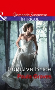 Paula Graves - Fugitive Bride.