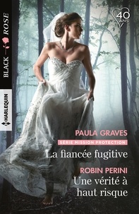Paula Graves et Robin Perini - La fiancée fugitive - Une vérité à haut risque.