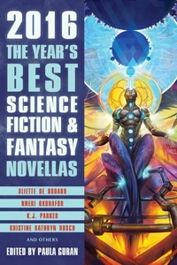 The Year's Best Science Fiction &amp; Fantasy Novellas 2016