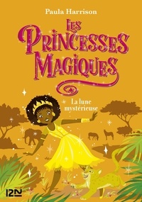 Paula Harrison - Les princesses magiques Tome 3 : La lune mystérieuse.