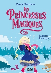 Paula Harrison - Les princesses magiques Tome 5 : La pierre des neiges.