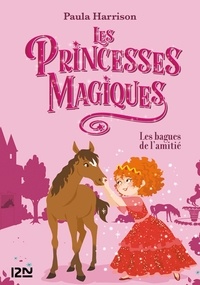Paula Harrison - Les princesses magiques Tome 6 : Les bagues de l'amitié.