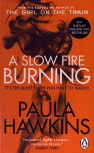 Paula Hawkins - A Slow Fire Burning.