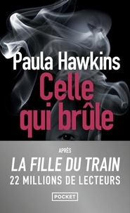 Téléchargement de livre pdf en ligne Celle qui brûle 9782266323802  par Paula Hawkins, Corinne Daniellot, Pierre Szczeciner in French