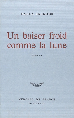 Paula Jacques - Un Baiser froid comme la lune.