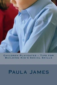 Children Playdates - Tips for Building Kid's Social Skills