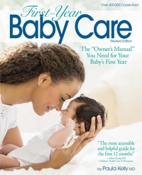 Paula Kelly - First Year Baby Care (2016) - The "Owner's Manual" You Need for Your Baby's First Year.