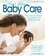 First Year Baby Care (2016). The "Owner's Manual" You Need for Your Baby's First Year