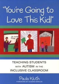 Paula Kluth - You're Going to Love This Kid! - Teaching Students with Autism in the Inclusive Classroom.