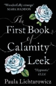 Paula Lichtarowicz - The First Book of Calamity Leek.