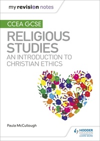 Paula McCullough - My Revision Notes CCEA GCSE Religious Studies: An introduction to Christian Ethics.