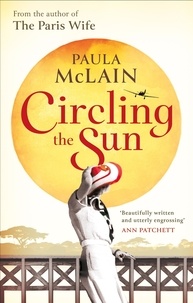 Paula McLain - Circling the Sun.
