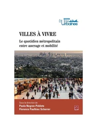 Villes a vivre. le quotidien metropolitain entre ancrage et