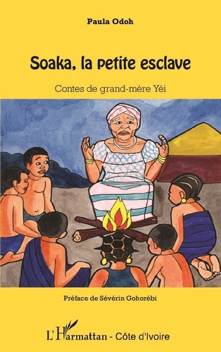 Paula Odoh - Soaka, la petite esclave - Contes de grand-mère Yéi.