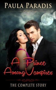  Paula Paradis - A Prince Among Vampires (The Complete Story) - A Prince Among Vampires.