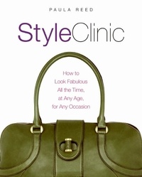Paula Reed - Style Clinic - How to Look Fabulous All the Time, at Any Age, for Any Occasion.
