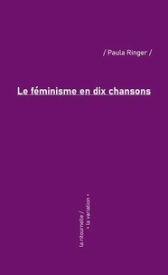 Paula Ringer - Le féminisme en dix chansons - Le féminisme en dix chansons.