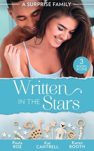 Paula Roe et Kat Cantrell - A Surprise Family: Written In The Stars - Suddenly Expecting / The Pregnancy Project / The Best Man's Baby.