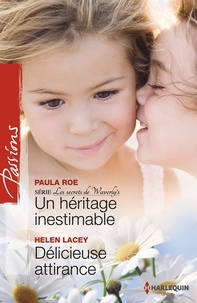 Paula Roe et Paula Roe - Un héritage inestimable - Délicieuse attirance - T4 - Les Secrets de Waverly's.