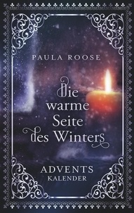 Paula Roose - Die warme Seite des Winters - Adventskalender für Erwachsene.