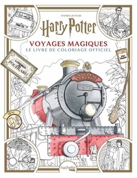 Paula Rozelle Hanback et Adam Raiti - Harry Potter Voyages magiques - Le livre de coloriage officiel.