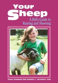 Paula Simmons et Darrell L. Salsbury - Your Sheep - A Kid's Guide to Raising and Showing.