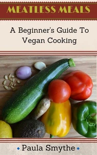 Vegan: A Beginner's Guide to Vegan Cooking