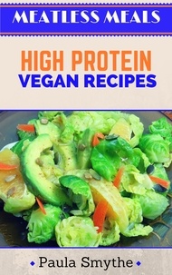  Paula Smythe - Vegan: High Protein Vegan Recipes - Meatless Meals.