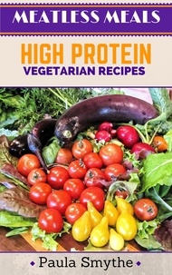  Paula Smythe - Vegetarian: High Protein Vegetarian Recipes - Meatless Meals.