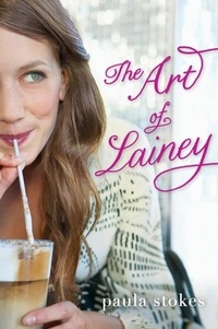 Paula Stokes - The Art of Lainey.