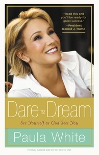 Paula White - Dare to Dream - Understand God's Design for Your Life.