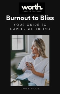  Paula Willis - Burnout to Bliss: Your Guide to Career Wellbeing.