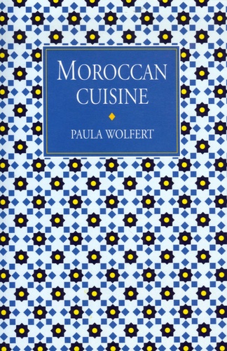 Paula Wolfert - Moroccan Cuisine - Edition en langue anglaise.