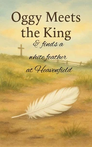 Oggy Meets the King and Finds a White Feather at Heavenfield