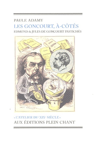 Paule Adamy - Les Goncourt, à-côtés - Edmond et Jules de Goncourt pastichés.