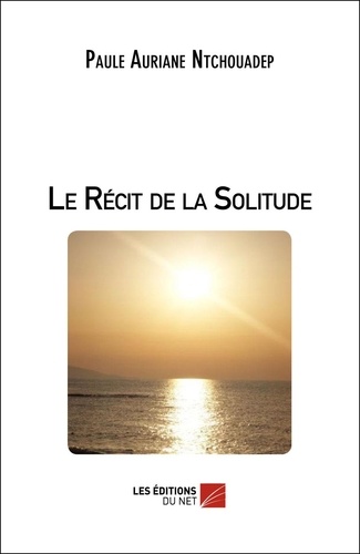 Paule Auriane Ntchouadep - Le récit de la solitude.