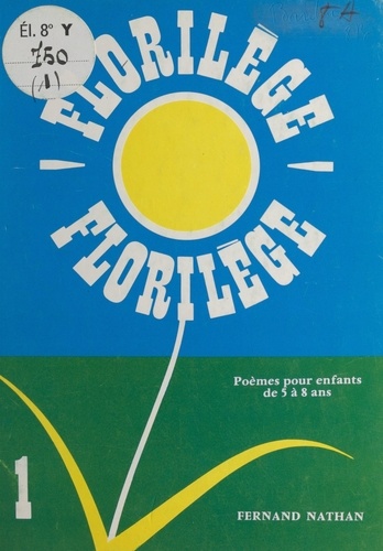 Florilège (1). Poèmes pour enfants de 5 à 8 ans