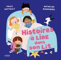 Paule Battault et Natascha Rosenberg - Histoires à lire dans son lit.