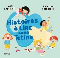 Paule Battault et Natascha Rosenberg - Histoires à lire sans tétine.