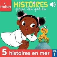 Paule Battault et Matthieu Gargallo - Histoires pour les petits, 5 histoires en mer, Vol. 1.