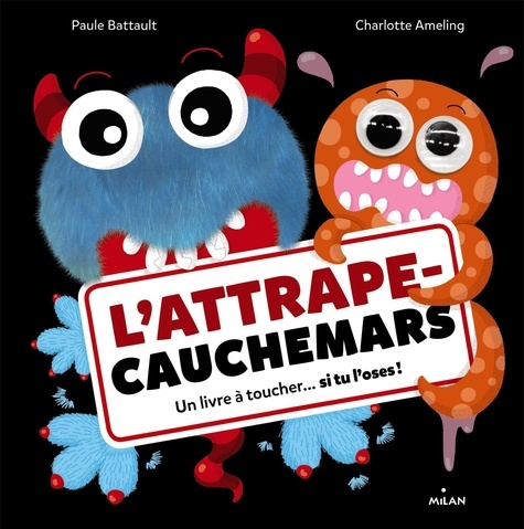 Paule Battault et Charlotte Ameling - L'attrape-cauchemars - Un livre à toucher... si tu l'oses !.